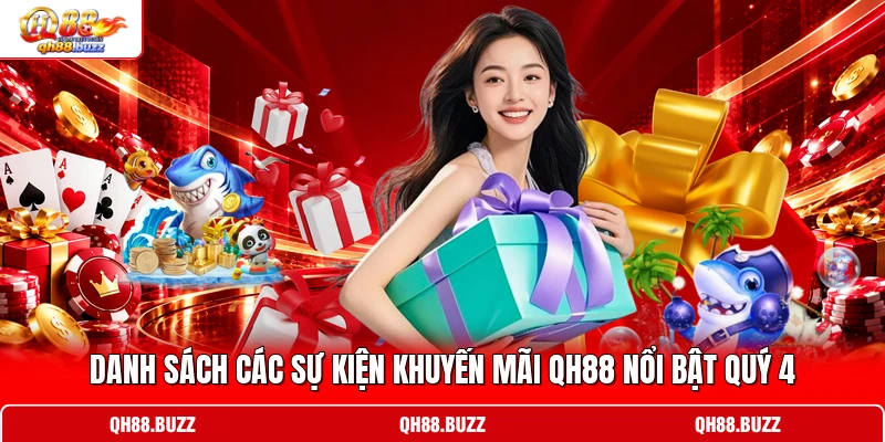 Danh sách các sự kiện khuyến mãi QH88 nổi bật quý 4 Danh sách các sự kiện khuyến mãi QH88 nổi bật quý 4