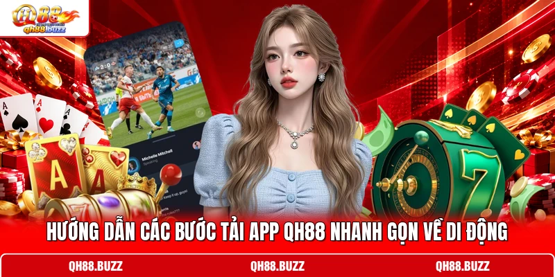 Hướng dẫn các bước tải app QH88 nhanh gọn về di động