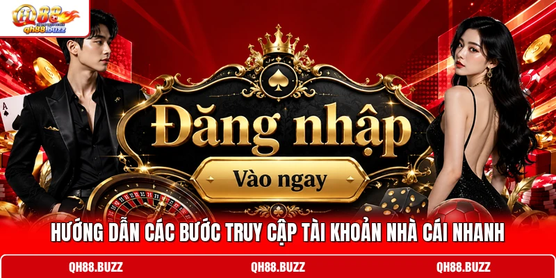 Hướng dẫn các bước truy cập tài khoản nhà cái nhanh