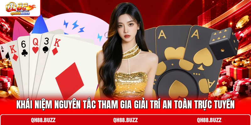 Khái niệm nguyên tắc tham gia giải trí an toàn trực tuyến