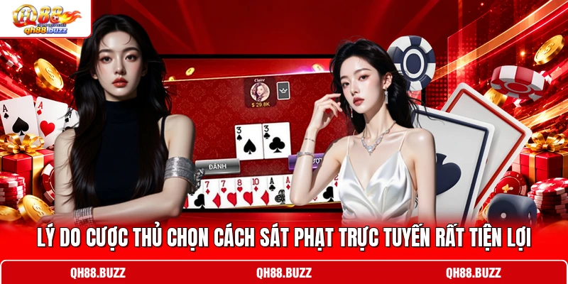 Lý do cược thủ chọn cách sát phạt trực tuyến rất tiện lợi