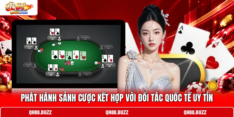 Phát hành sảnh cược kết hợp với đối tác quốc tế uy tín