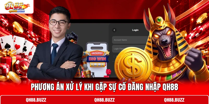 Phương án xử lý khi gặp sự cố đăng nhập QH88