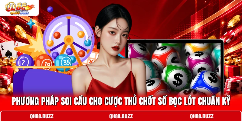 Phương pháp soi cầu cho cược thủ chốt số bọc lót chuẩn kỹ