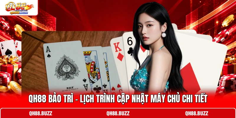 QH88 Bảo Trì - Lịch Trình Cập Nhật Máy Chủ Chi Tiết