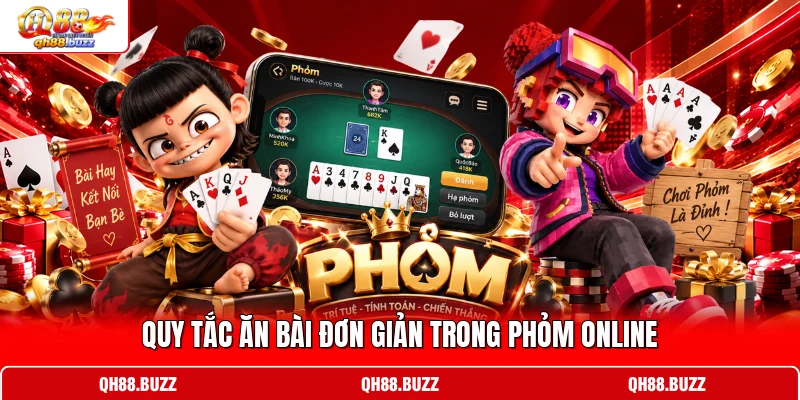 Quy tắc ăn bài đơn giản trong Phỏm online