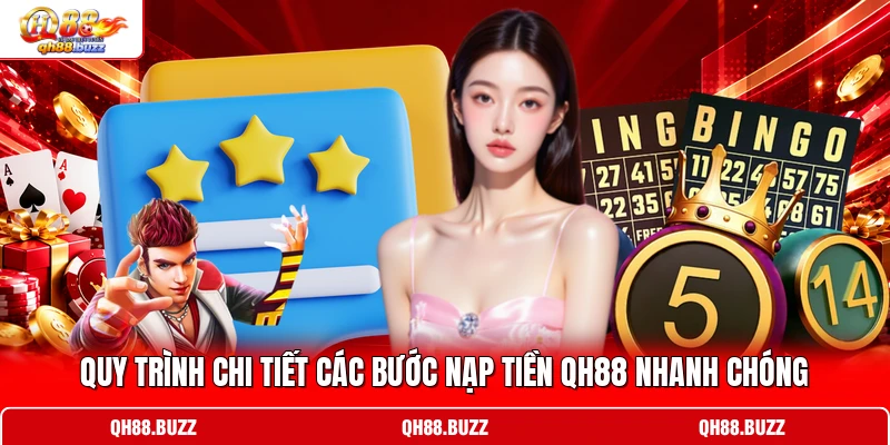 Quy trình chi tiết các bước nạp tiền QH88 nhanh chóng