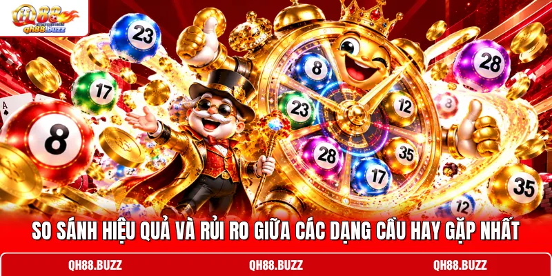 So sánh hiệu quả và rủi ro giữa các dạng cầu hay gặp nhất So sánh hiệu quả và rủi ro giữa các dạng cầu hay gặp nhất