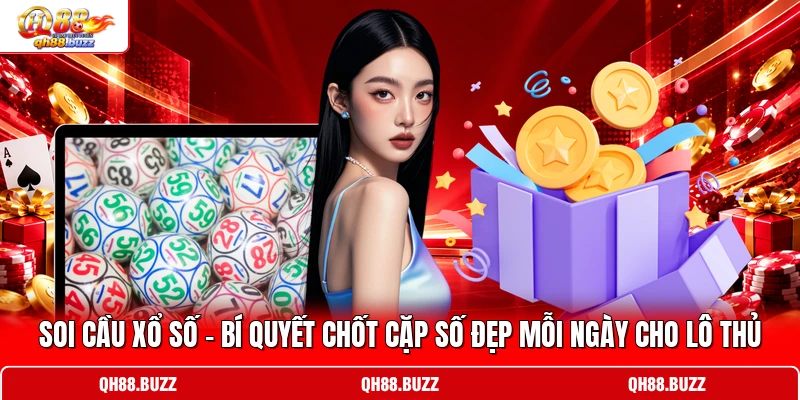 Soi Cầu Xổ Số - Bí Quyết Chốt Cặp Số Đẹp Mỗi Ngày Cho Lô Thủ