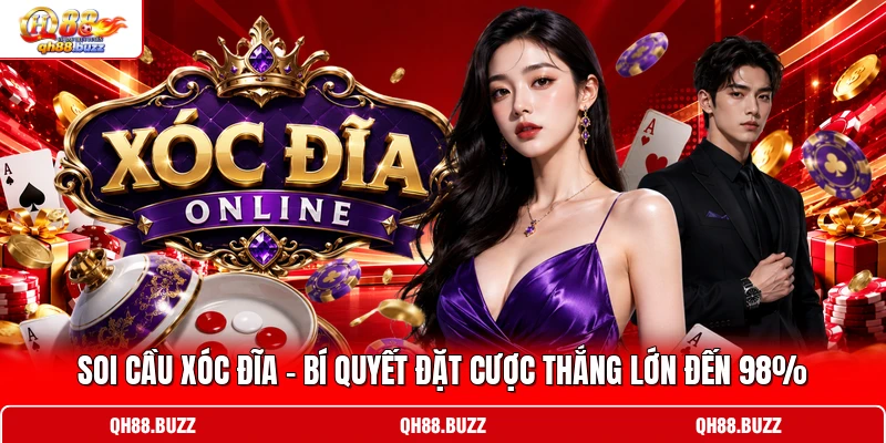 Soi Cầu Xóc Đĩa - Bí Quyết Đặt Cược Thắng Lớn Đến 98%