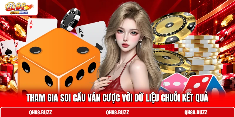 Tham gia soi cầu ván cược với dữ liệu chuỗi kết quả