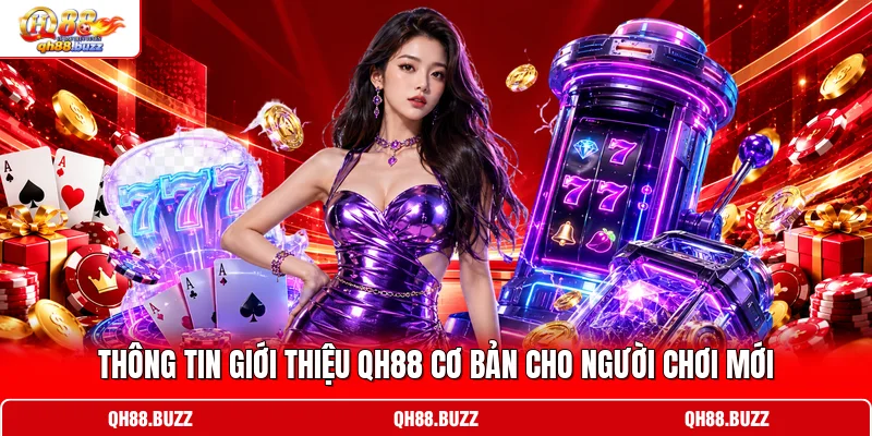 Thông tin giới thiệu QH88 cơ bản cho người chơi mới