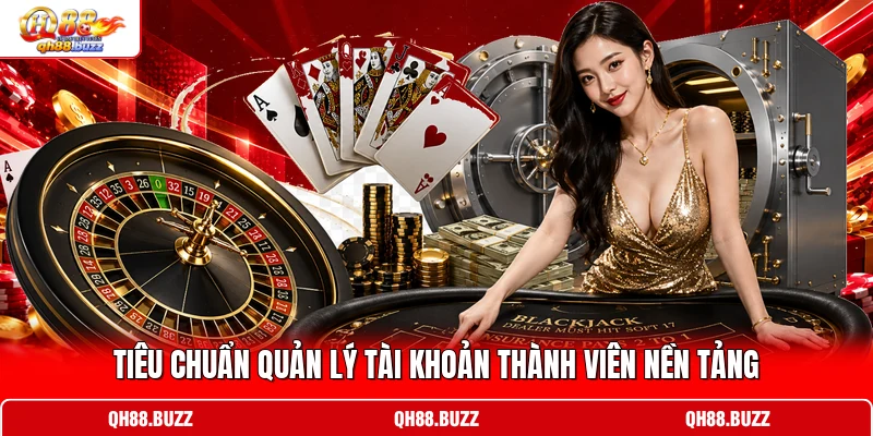 Tiêu chuẩn quản lý tài khoản thành viên nền tảng