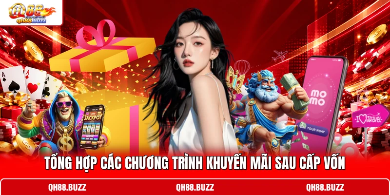 Tổng hợp các chương trình khuyến mãi sau cấp vốn