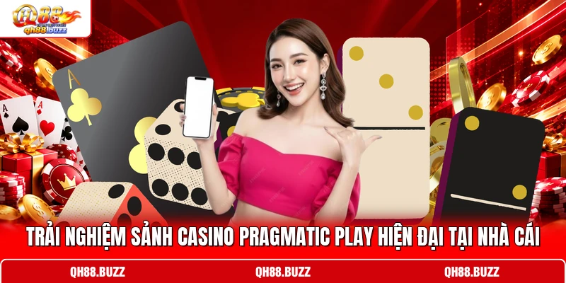 Trải nghiệm sảnh casino Pragmatic Play hiện đại tại nhà cái Trải nghiệm sảnh casino Pragmatic Play hiện đại tại nhà cái